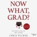 Now What, Grad?: Your Path to Success After College