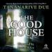 The Good House