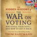 The Hidden History of the War on Voting