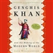 Genghis Khan and the Making of the Modern World