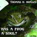 Has a Frog a Soul?