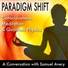 Paradigm Shift: Consciousness, Meditation and Quantum Physics