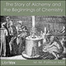 The Story of Alchemy and the Beginnings of Chemistry